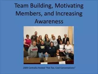 Team Building, Motivating Members, and Increasing Awareness