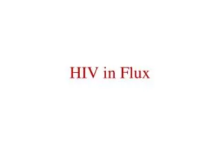 HIV in Flux