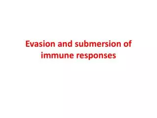 Evasion and submersion of immune responses