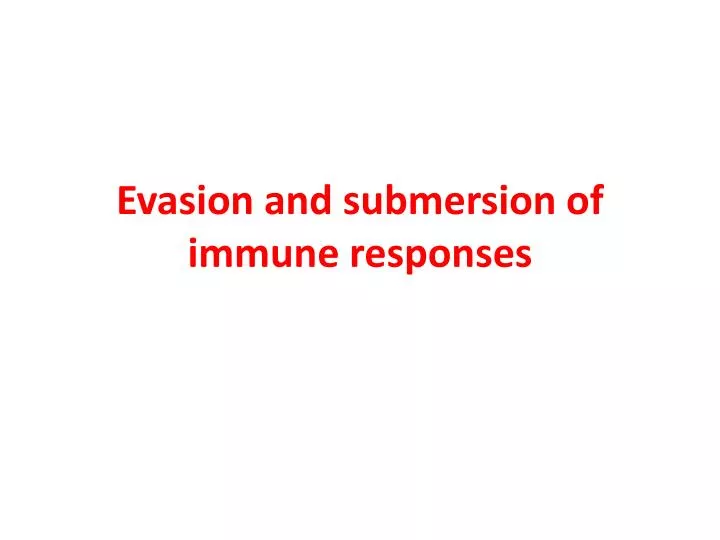 evasion and submersion of immune responses