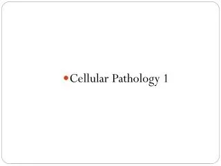 Cellular Pathology 1