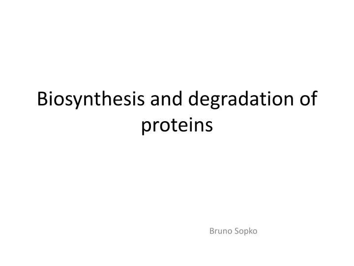 bios y nthesis and degradation of proteins