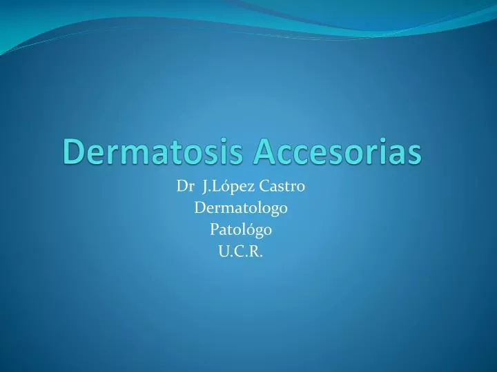 dermatosis accesorias