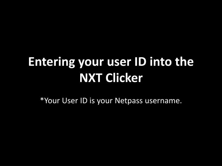 entering your user id into the nxt clicker