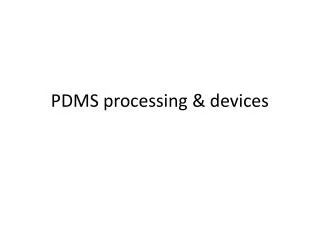 PDMS processing &amp; devices