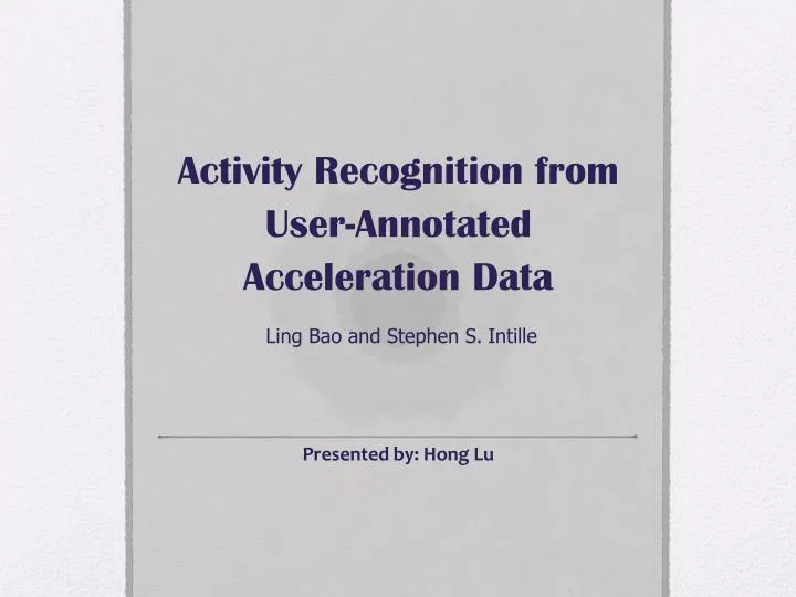 activity recognition from user annotated acceleration data ling bao and stephen s intille