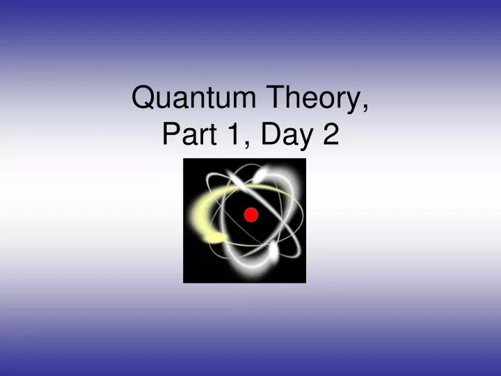 quantum theory part 1 day 2