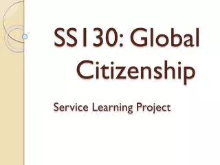 SS130: Global 		Citizenship Service Learning Project