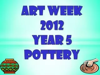 Art week 2012 Year 5 pottery