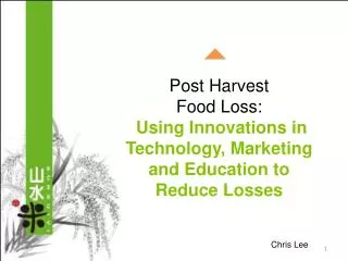 Post Harvest Food Loss: Using Innovations in Technology, Marketing and Education to Reduce Losses
