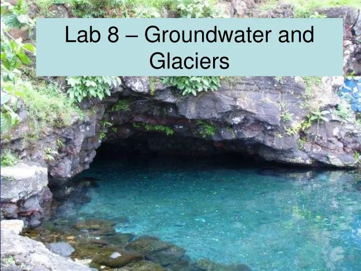 lab 8 groundwater and glaciers