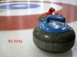 Curling by : Vicky - slide 1