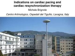 Indications on cardiac pacing and cardiac resynchronization therapy Michele Brignole