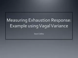 Measuring Exhaustion Response: Example using Vagal Variance