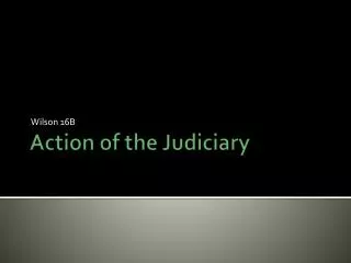 Action of the Judiciary
