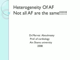 Heterogeneity Of AF Not all AF are the same!!!!!!