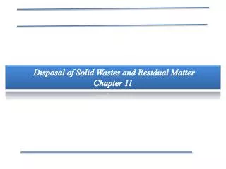 Disposal of Solid Wastes and Residual Matter Chapter 11