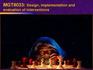 MGT8033: Design , implementation and evaluation of interventions