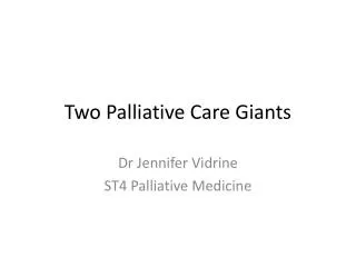 Two Palliative Care Giants