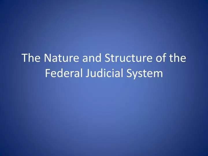 the nature and structure of the federal judicial system