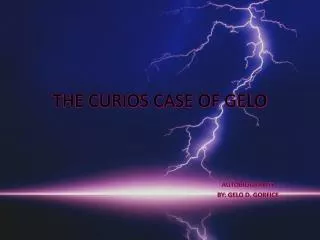 THE CURIOS CASE OF GELO