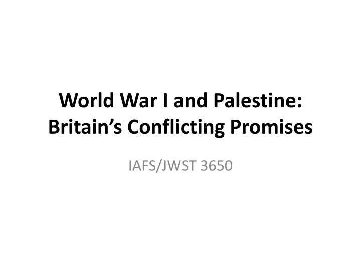 world war i and palestine britain s conflicting promises