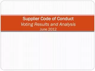 Supplier Code of Conduct Voting Results and Analysis June 2012