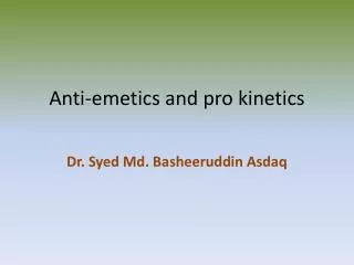 Anti-emetics and pro kinetics