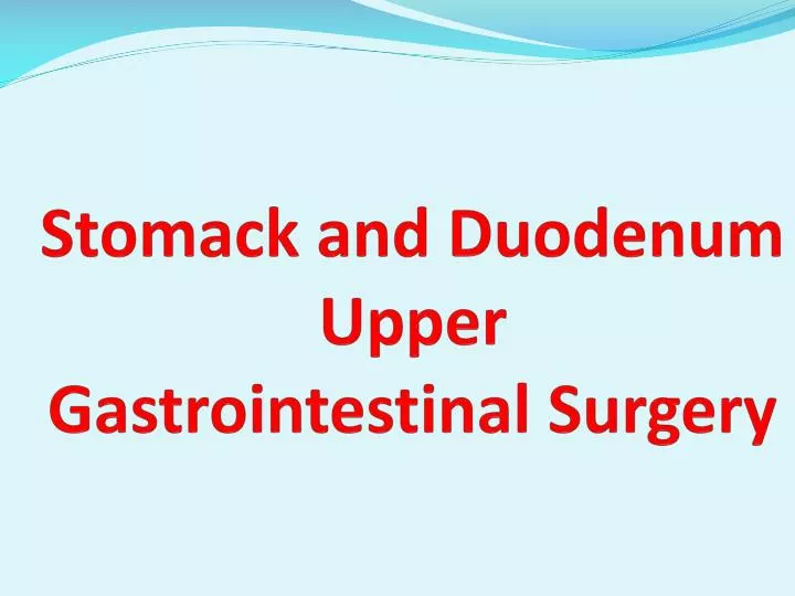 stomack and duodenum upper gastrointestinal surgery