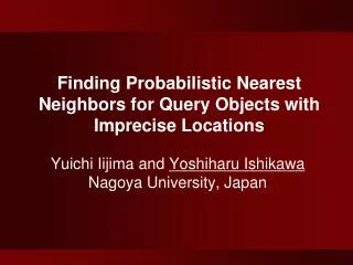 Finding Probabilistic Nearest Neighbors for Query Objects with Imprecise Locations