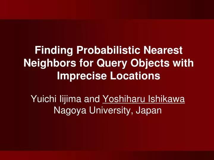 finding probabilistic nearest neighbors for query objects with imprecise locations