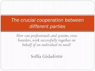 The crucial cooperation between different parties