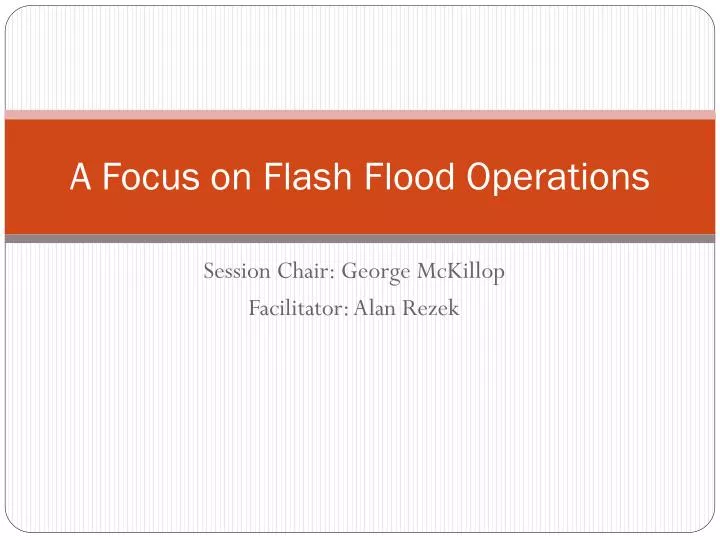 a focus on flash flood operations