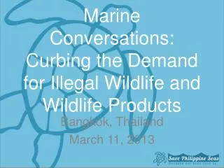 Marine Conversations: Curbing the Demand for Illegal Wildlife and Wildlife Products
