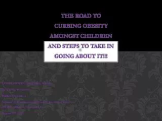 THE ROAD TO CURBING OBESITY AMONGST CHILDREN AND STEPS TO TAKE IN GOING ABOUT IT !!!