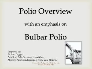 Polio Overview w ith an emphasis on Bulbar Polio