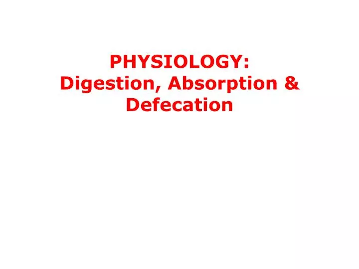 physiology digestion absorption defecation