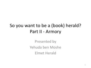 So you want to be a (book) herald? Part II - Armory