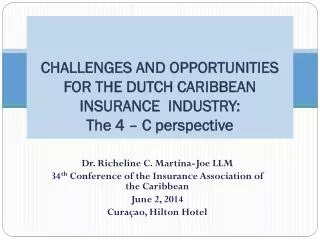 Dr. Richeline C. Martina-Joe LLM 34 th Conference of the Insurance Association of the C aribbean