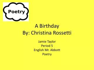 A Birthday By: Christina Rossetti