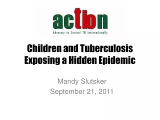 Children and Tuberculosis Exposing a Hidden Epidemic