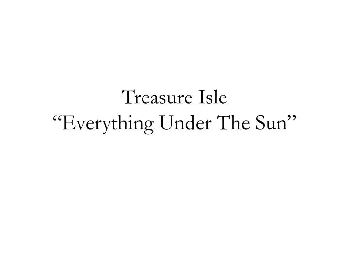 treasure isle everything under the sun