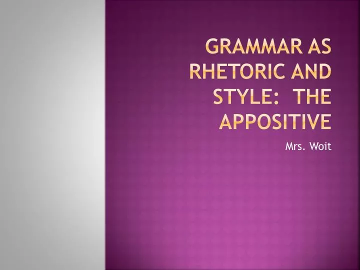 grammar as rhetoric and style the appositive