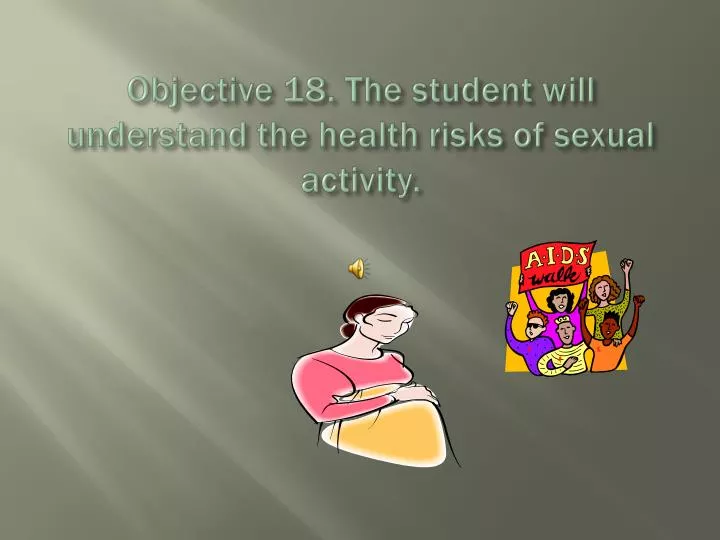 objective 18 the student will understand the health risks of sexual activity