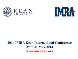 2014 IMRA Kean International Conference 29 to 31 May 2014 www.imraweb.org