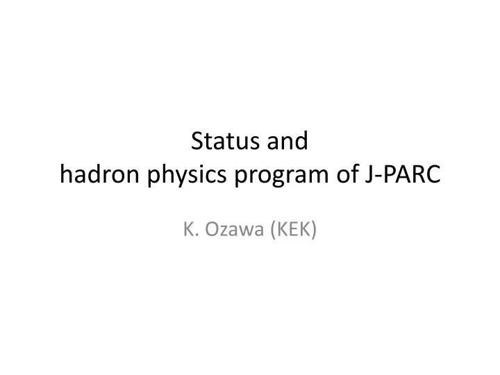 status and hadron physics program of j parc