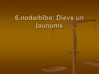 6 nodarb ba dievs un aunums