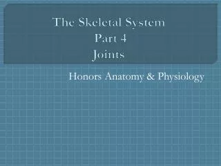 The Skeletal System Part 4 Joints