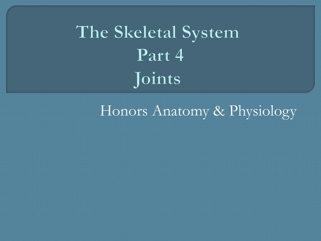 PPT - The Skeletal System Part 4 Joints PowerPoint Presentation, free ...