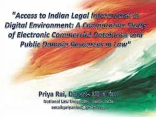 Priya Rai , Deputy Librarian National Law University, Delhi- India email:priyanlud@gmail.com